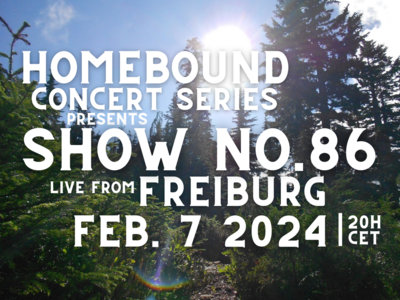 Homebound Concert Series Show No. 86 (Freiburg) main photo