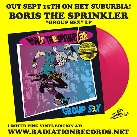BORIS THE SPRINKLER  GROUP SEX  HEY SUBURBIA 