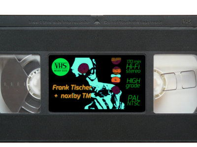 Frank Tischer + noxlay TM (#VHSneverdies 04 exclusive video cassette) main photo