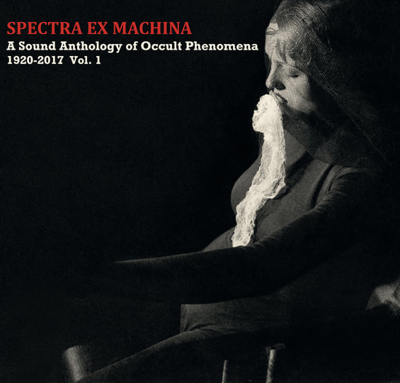 Spectra ex Machina / A Sound Anthology of Occult Phenomena 1920