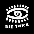 Die Twice