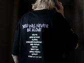 YOU WILL NEVER BE ALONE TEE-SHIRT photo 