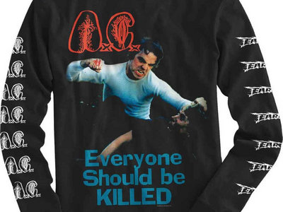 AxCx "Everyone Should Be Killed" Long Sleeve T shirt main photo