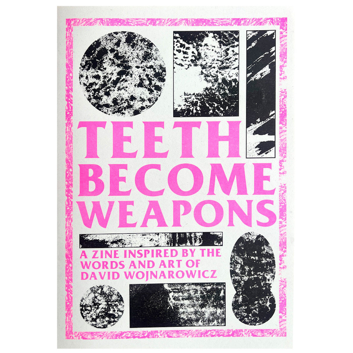 Teeth Become Weapons - a zine inspired by the words and art of David Wojnarowicz
