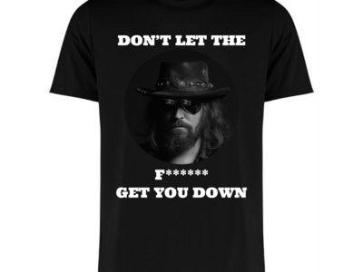 Don't Let The F****** Get You Down T-Shirt main photo