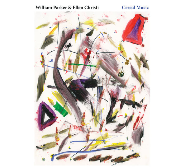 Cereal Music | William Parker & Ellen Christi | William Parker