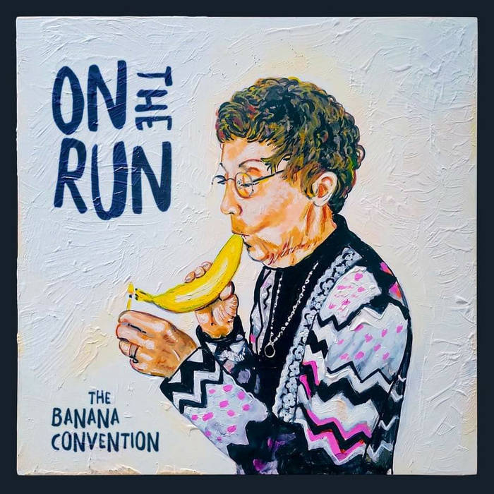 On The Run | The Banana Convention