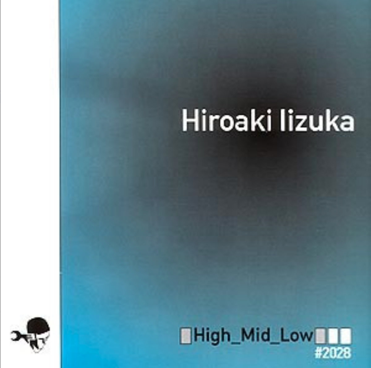 HIROAKI Iizuka - High _ Mid _ Low EP / Muller 2028 | Hiroaki