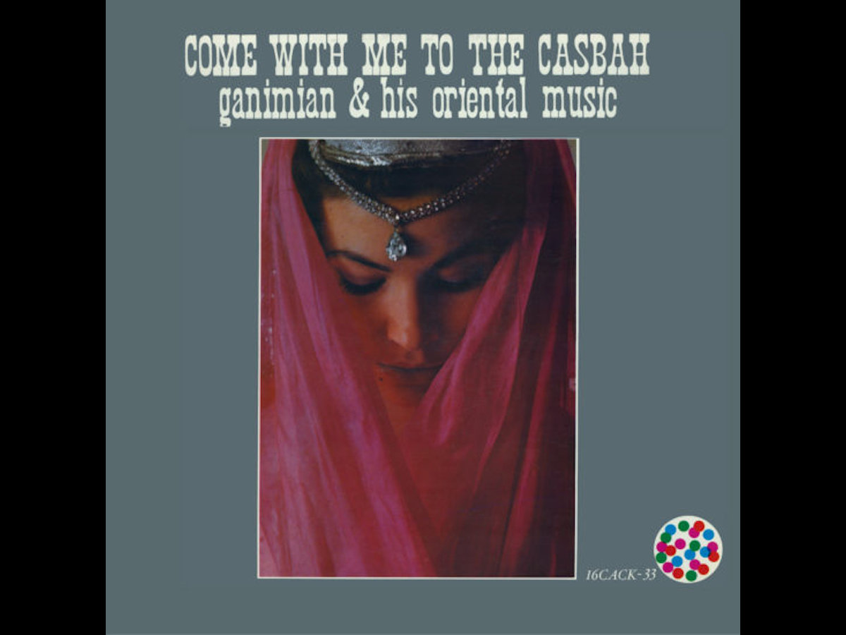 GANIMIAN & HIS ORIENTAL MUSIC - Come With Me To The Casbah