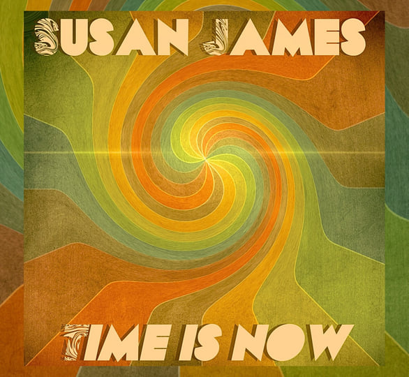TIME IS NOW (album) 2024 | Susan James