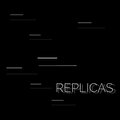 Replicas