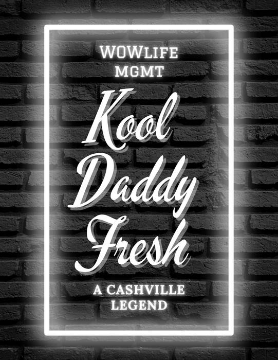 Kool Daddy Fresh | Kool Daddy Fresh / WOWlife Music Management
