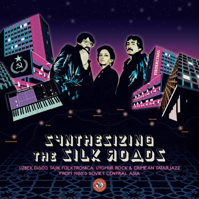 Various Artists, “Synthesizing the Silk Roads: Uzbek Disco, Tajik