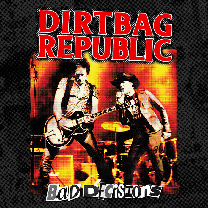 Bad Decisions | Dirtbag Republic
