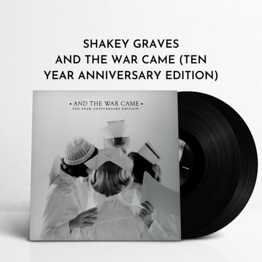 And The War Came (Ten Year Anniversary Edition) | Shakey Graves