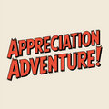 Appreciation Adventure!