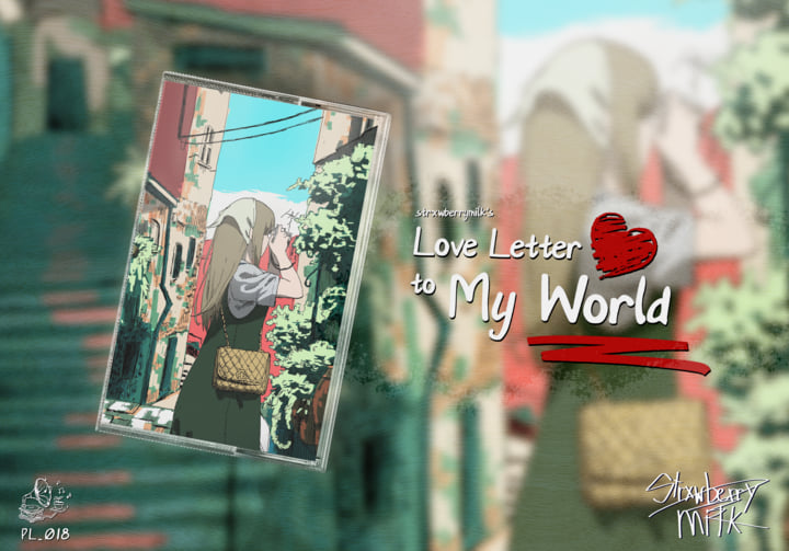 Love Letter To My World | strxwberrymilk