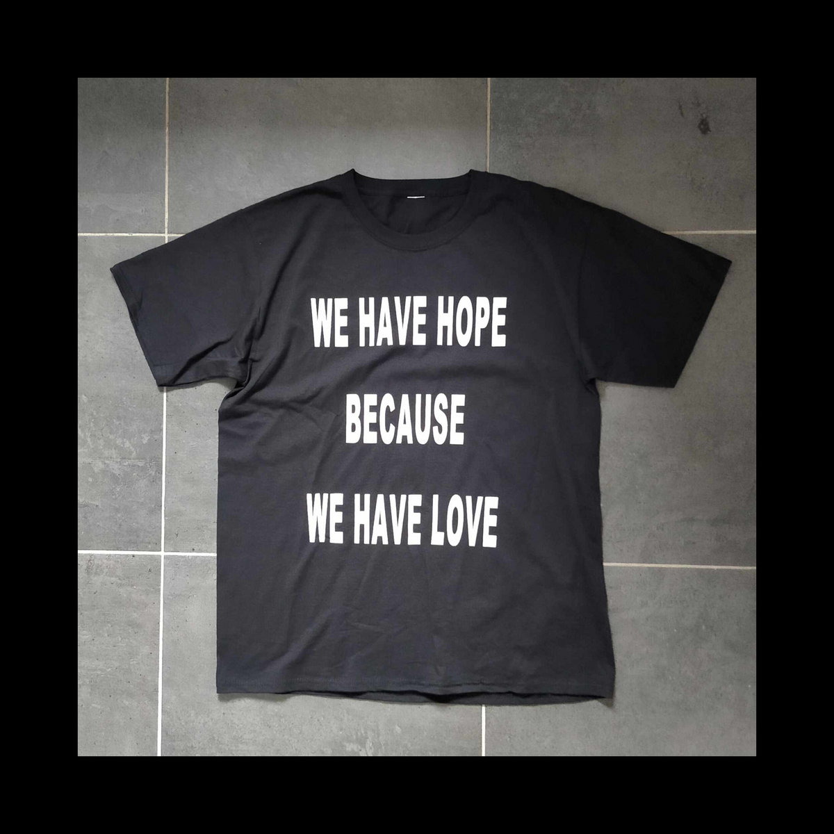 we have hope because we have love *SHIRT* | helen island