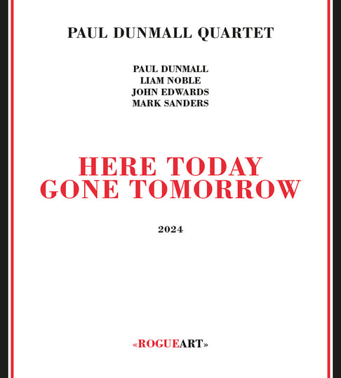 HERE TODAY GONE TOMORROW | PAUL DUNMALL QUARTET (P. Dunmall, L