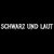 SCHWARZ UND LAUT thumbnail