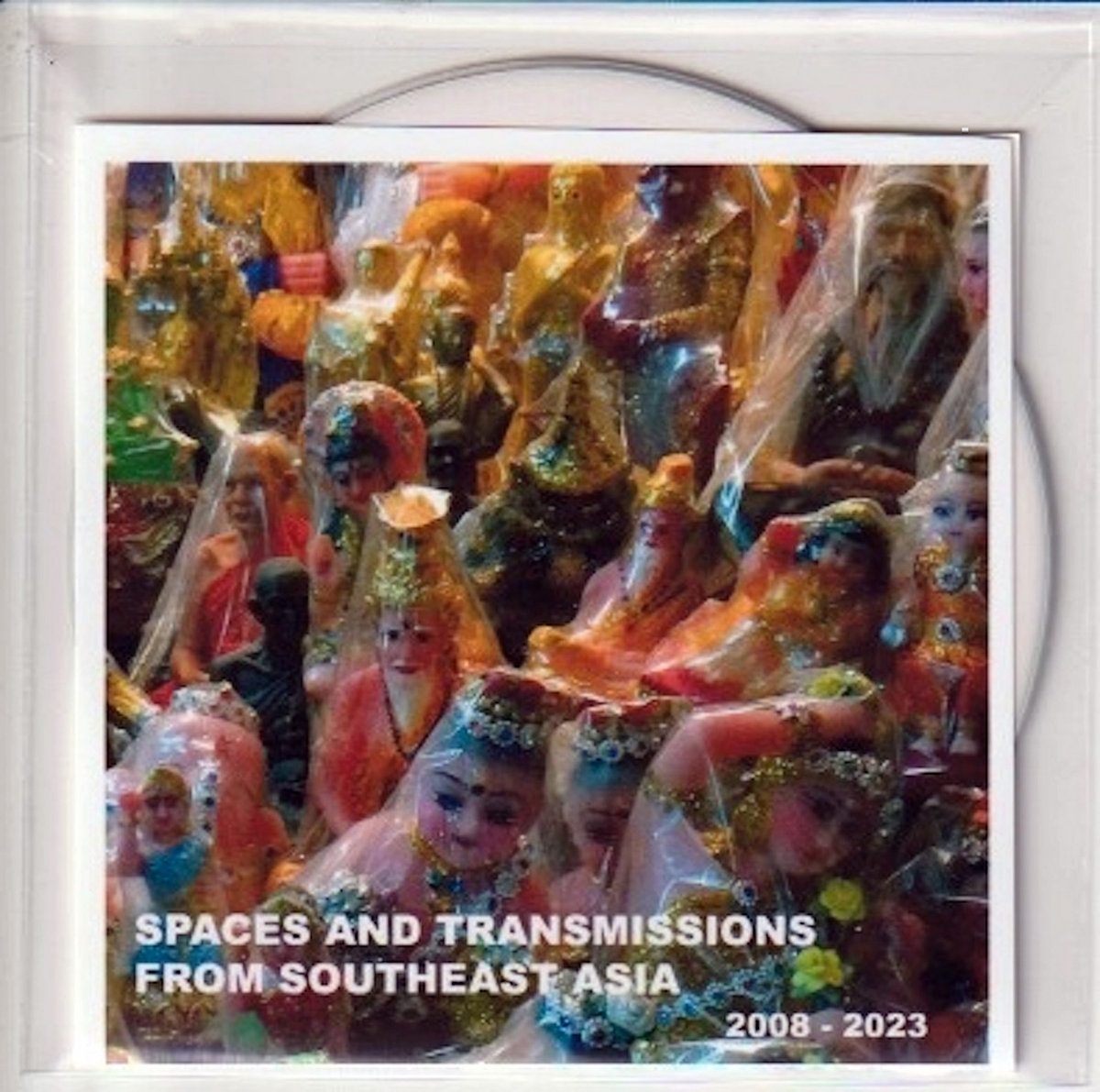 Spaces & Transmissions from Southeast Asia 2008 - 2023 • Limited Edition of 30 Hand Numbered CDr
