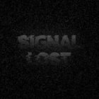 SIGNAL LOST thumbnail