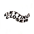 GETTING CLOSER image