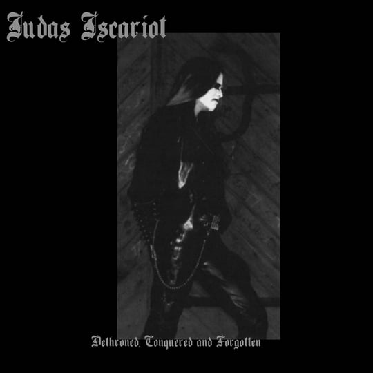 Dethroned, Conquered and Forgotten | Judas Iscariot | Moribund Records