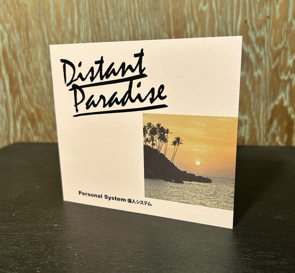Distant Paradise | Personal System 個人システム | Dream Chimney