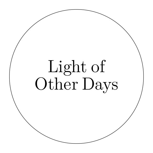 アート・デザイン・音楽 LIGHT OF OTHER DAYS Music | Light of Other Days