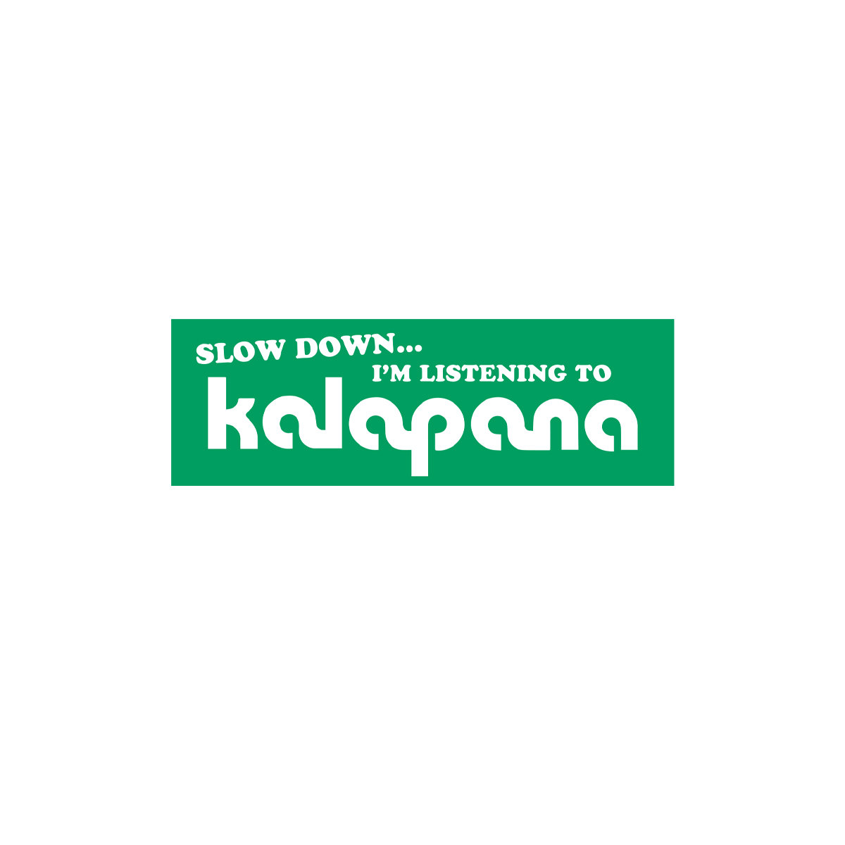 Slow Down I'm Listening to Kalapana Bumper Sticker | Aloha Got Soul