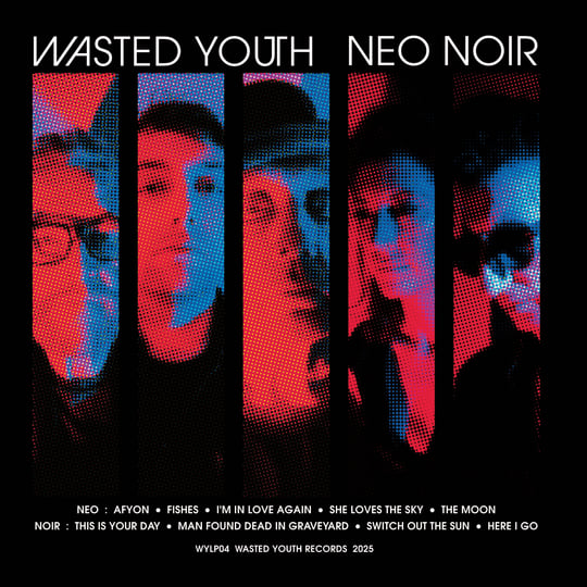 NEO NOIR | WASTED YOUTH