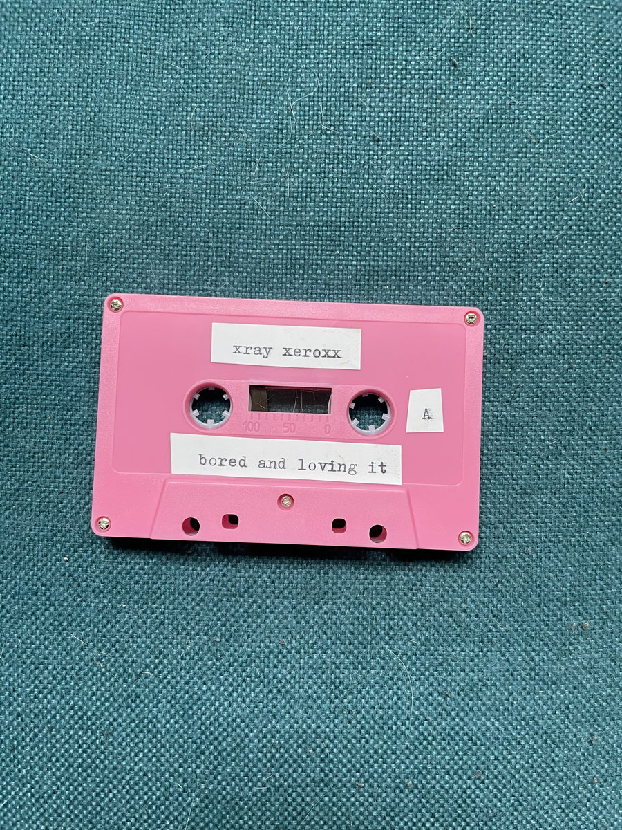 Bored and Loving It (E.P.) | xray xeroxx