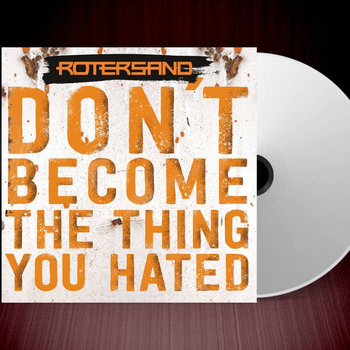 Don't Become The Thing You Hated – Don't Become The Thing You Hated on Compact Disc