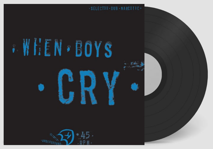 When Boys Cry | Selector Dub Narcotic