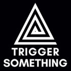 Trigger Something thumbnail