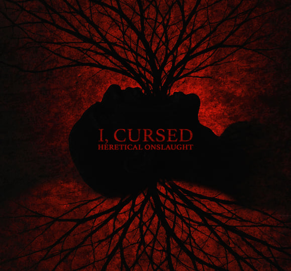Heretical Onslaught | I, Cursed