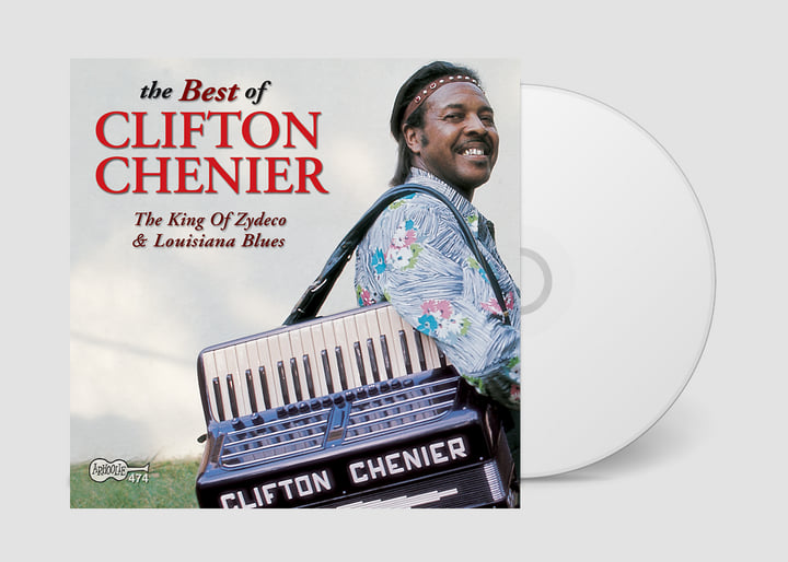 The Best of Clifton Chenier: The King of Zydeco and Louisiana