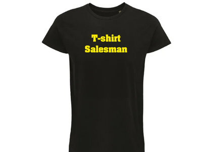 T-Shirt Salesman T-shirt PRE- ORDER ONLY *AVAILABLE FOR A LIMITED TIME