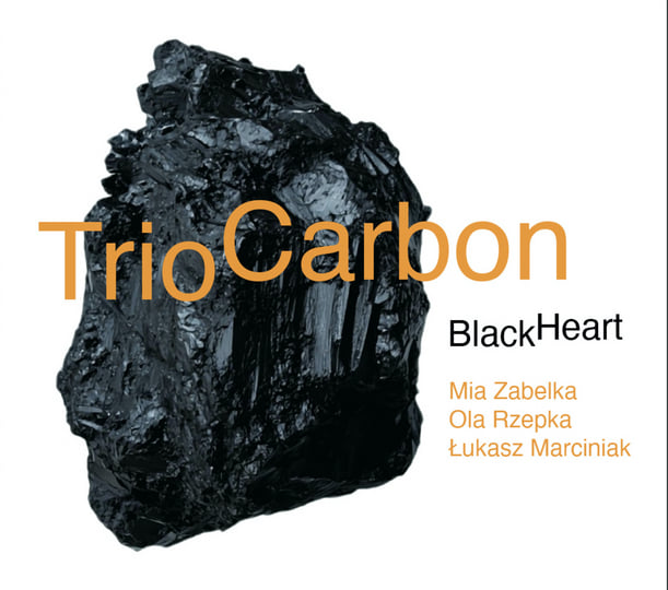 Black Heart | Trio Carbon / Mia Zabelka / Ola Rzepka / Lukasz