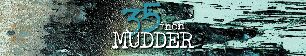 35 Inch Mudder — Photo
