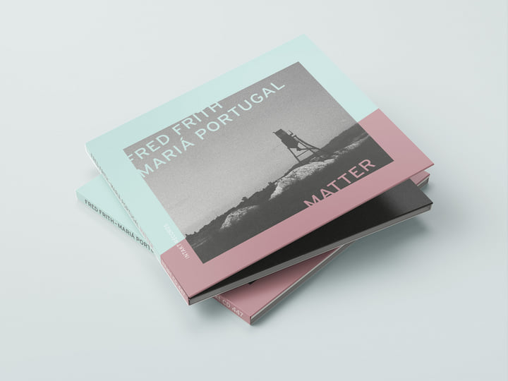 Matter | FRED FRITH – MARIÁ PORTUGAL | Fred Frith