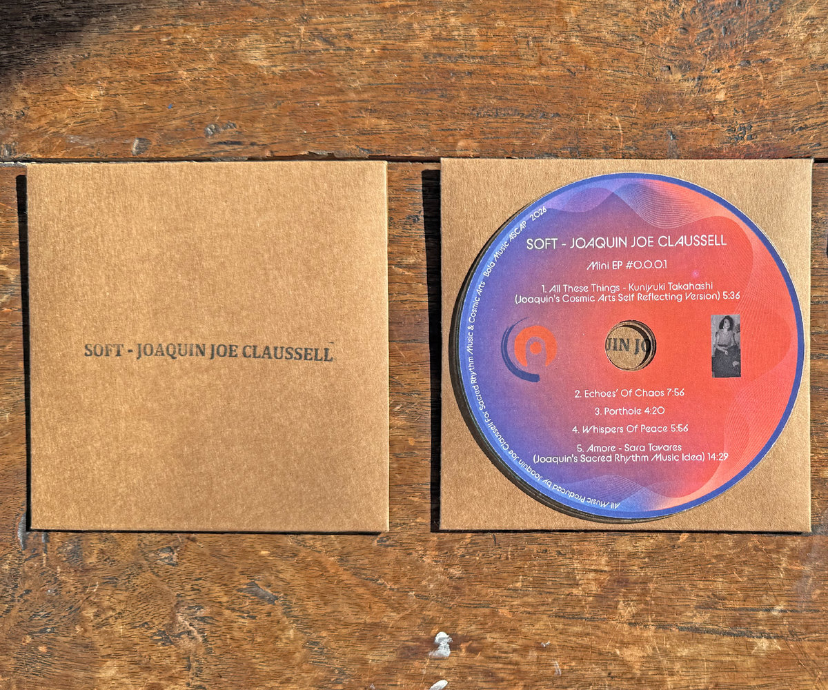 SOFT BY JOAQUIN JOE CLAUSSELL. A SPECIAL MAKESHIFT LIMITED CD