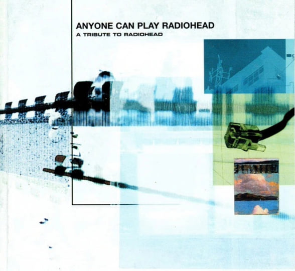 Anyone Can Play Radiohead - A Tribute to Radiohead | Various