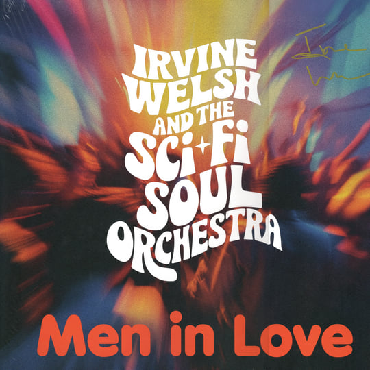 Men In Love | Irvine Welsh & The Sci-Fi Soul Orchestra