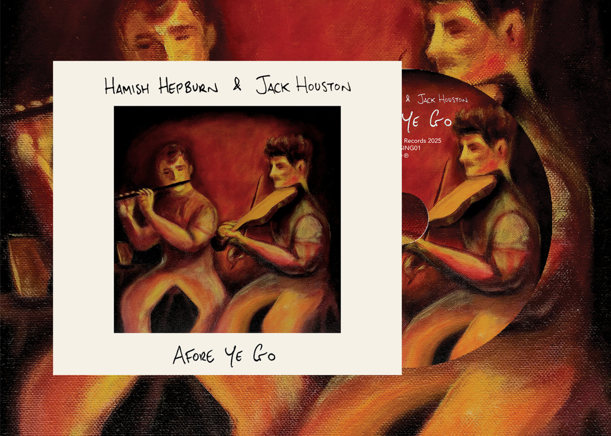 Afore Ye Go | Hamish Hepburn \u0026 Jack Houston | Jack Houston, image size:1200x856