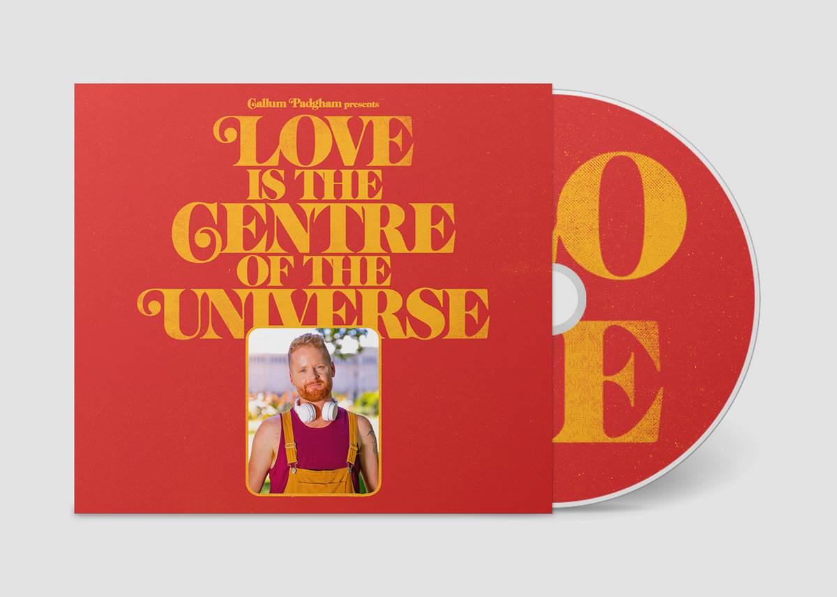 Compact Disc - Love is the Centre of the Universe | Callum Padgham