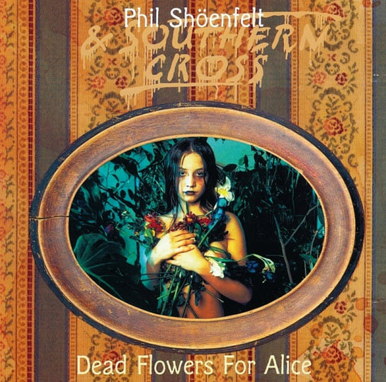 Dead Flowers For Alice | Phil Shoenfelt & Southern Cross | Phil