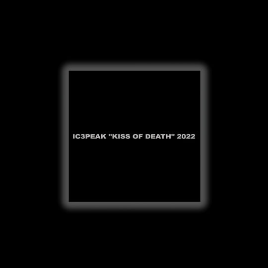 Kiss OF Death | IC3PEAK