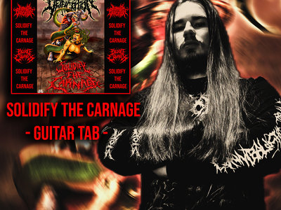 Official ''Solidify the Carnage'' Guitar Tabs | Insanity Deification